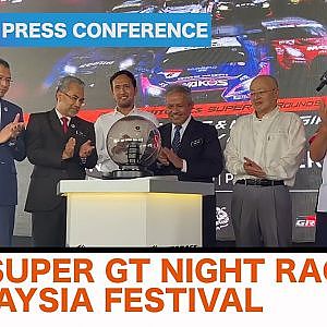 SUPER GT NIGHT RACE & MALAYSIA FESTIVAL LAUNCH & PRESS CONFERENCE