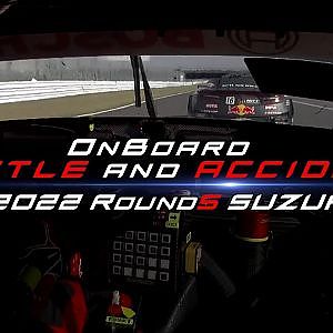 【Battle&Accident  ONBOARD Round5 】2022  SUPER GT Rd.5 SUZUKA バトル&アクシデント オンボード