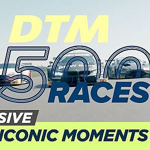 The Most Iconic Moments from 500 DTM Races - DTM Exclusive