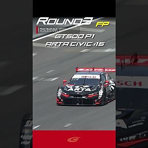 【SUPER GT Rd ３ SUZUKA】FREE PRACTICE GT500 P1 ARTA MUGEN CIVIC TYPE R GT #16